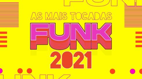 As mais tocadas funk 2021