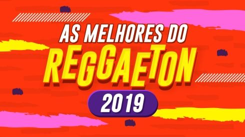 As melhores do reggaeton 2019